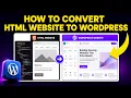 How to Convert HTML Website to WordPress FAST EASY