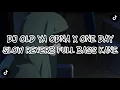 Download Lagu DJ OLD YA ODNA X ONE DAY SLOW REVERB FULL BASS KANE