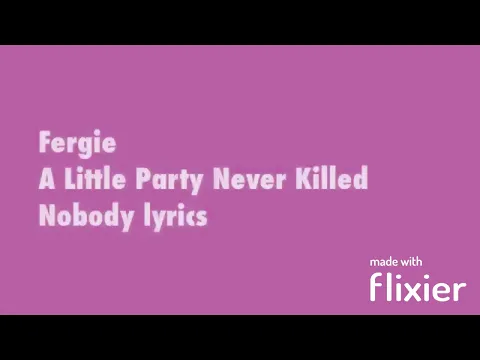 Download MP3 Fergie - A little party never killed nobody LYRICS