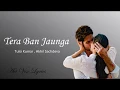 Download Lagu Tera Ban Jaunga (lyrics) - Shahid K, Kiara A, Sandeep V - Tulsi Kumar, Akhil Sachdeva -Avi Vox India