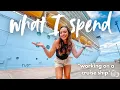 What I Spend In A Week Working On A Cruise Ship