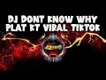 Download Lagu DJ I DON'T KNOW WHY PLAT KT VIRAL TIKTOK JEDAG JED