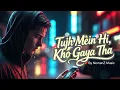 Lagu Tujh Mein Hi Kho Gaya Tha (Broken Echoes) | NomanZ Music #hindirap  #urdurap #desihiphop