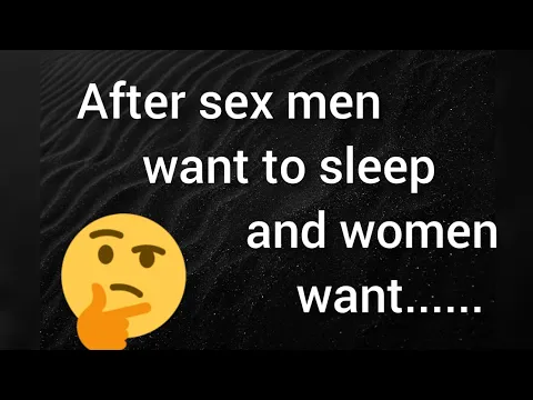 Download MP3 AFTER SEX MEN WANT To SLEEP AND WOMEN....//Psychological facts about Men//Truth Qoutes