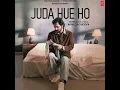 Lagu Juda hue ho song /Akhil Sachdeva ,Nickita Arora
