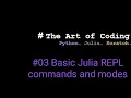 Julia Basic Julia REPL commands and modes