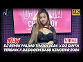 DJ REMIX PALING TINGGI 2024 X DJ CINTA TERBAIK X DJ DUGEM BASS KENCENG 2024