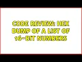 Code Review Hex dump of a list of 16-bit numbers 3 Solutions