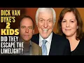 Dick Van Dyke s 2 Kids Did They Escape the Limelight