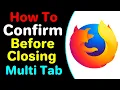 How To Confirm Before Closing Multi Tab In Firefox 2022