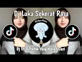 DJ LUKA SEKERAT RASA | DJ VIRAL TIKTOK TERBARU 2025