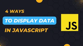 4 Ways to Display data in Javascript Javascript Output