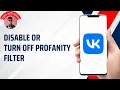 How to Disable or Turn Off Profanity Filter on VK App Updated