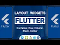 Layout Widgets in Flutter Container Row Column Stack Center - Flutter Tutorial