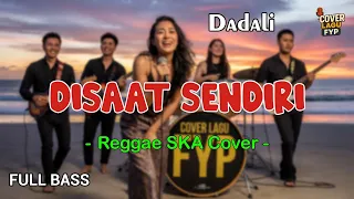 dadali disaat sendiri reggae cover full bass