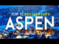 The Top 10 BEST Restaurants in Aspen Co USA 2025