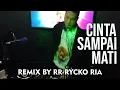 Lagu CINTA SAMPAI MATI - RAFFA AFFAR [ REMIX BY RR - RYCKO RIA ]