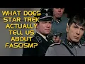 What Does Star Trek Actually Tell Us About Fascism?