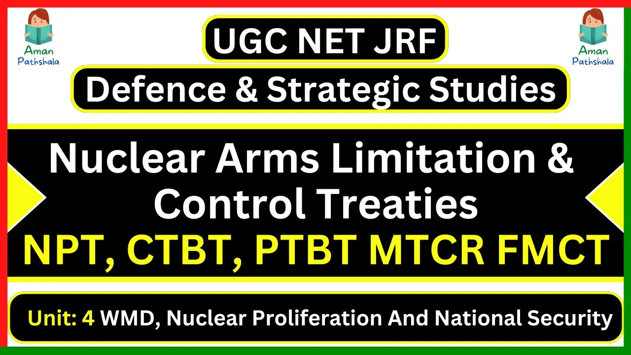 Nuclear Arms Limitation & Control Treaties NPT, CTBT, PTBT MTCR FMCT UGC NET Defence & Strategic