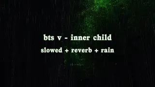 Download bts v - inner child (slowed + reverb + rain) | headphones recommended 🎧 MP3