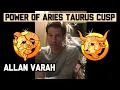 Power of the Aries Taurus Cusp Brace for the Crash