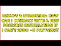 How can I interact with a new Postgres installation if I can t sudo - u postgres
