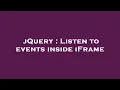 jQuery Listen to events inside iFrame