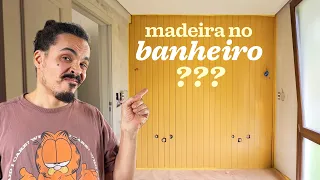 Madeira no banheiro funciona??? (Ep. 05)