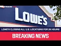 Lowe s Closing ALL U S Locations for 24 Hours CEO Explains