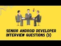 Senior Android Developer Interview Questions 3
