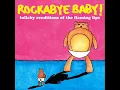She Don't Use Jelly - Lullaby Renditions of The Flaming Lips - Rockabye Baby!