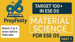MATERIAL SCIENCE FOR ESE GS PART 1 MOST IMPORTANT FOR PRELIMS 