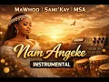 Nam Angeke (Instrumental) by MaWhoo, Sami'Kay & MSA