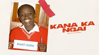 bahati kana ka ngai mtoto wa mungu official music video 