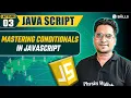 Mastering Conditionals In JavaScript JavaScript Lecture 03