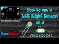 How to use a Light Sensor on a Micro bit