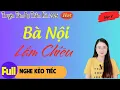 Download Lagu BÀ NỘI LẮM CHIÊU | TRUYỆN NGÔN TÌNH MC THU HUỆ DIỄN ĐỌC HAY LẮM