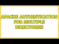 Apache authentication for multiple directories 2 Solutions