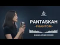Lagu PANTASKAH  - PHANTOM | VIDEO LYRIC -COVER BY SHAKA MUSIC