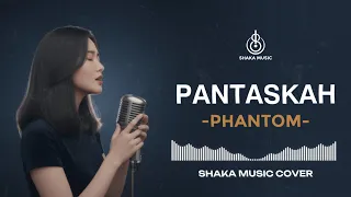 pantaskah phantom video lyric cover by shaka music