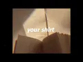 Download Lagu your shirt - chelsea cutler ( slow \u0026 reverb ) with lyrics