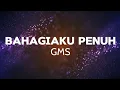 Lagu Bahagiaku Penuh - GMS (Lirik)