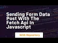 sending form data post with the fetch api in javascript