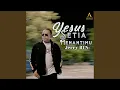 YESUS SETIA MENANTIMU