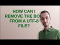 Unix How can I remove the BOM from a UTF-8 file