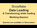 Snowflake - Data Loading and Transforming while Loading