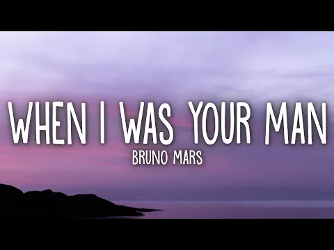 Download MP3 Bruno Mars - When I Was Your Man (Lyrics)