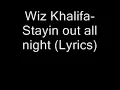 Wiz Khalifa  Stayin out all night Lyrics
