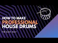How to Make Professional House Drums The Easy Way