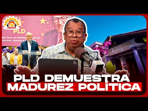 EURI CABRAL: PLD DEMUESTRA FORTALEZA Y MADUREZ POLÍTICA